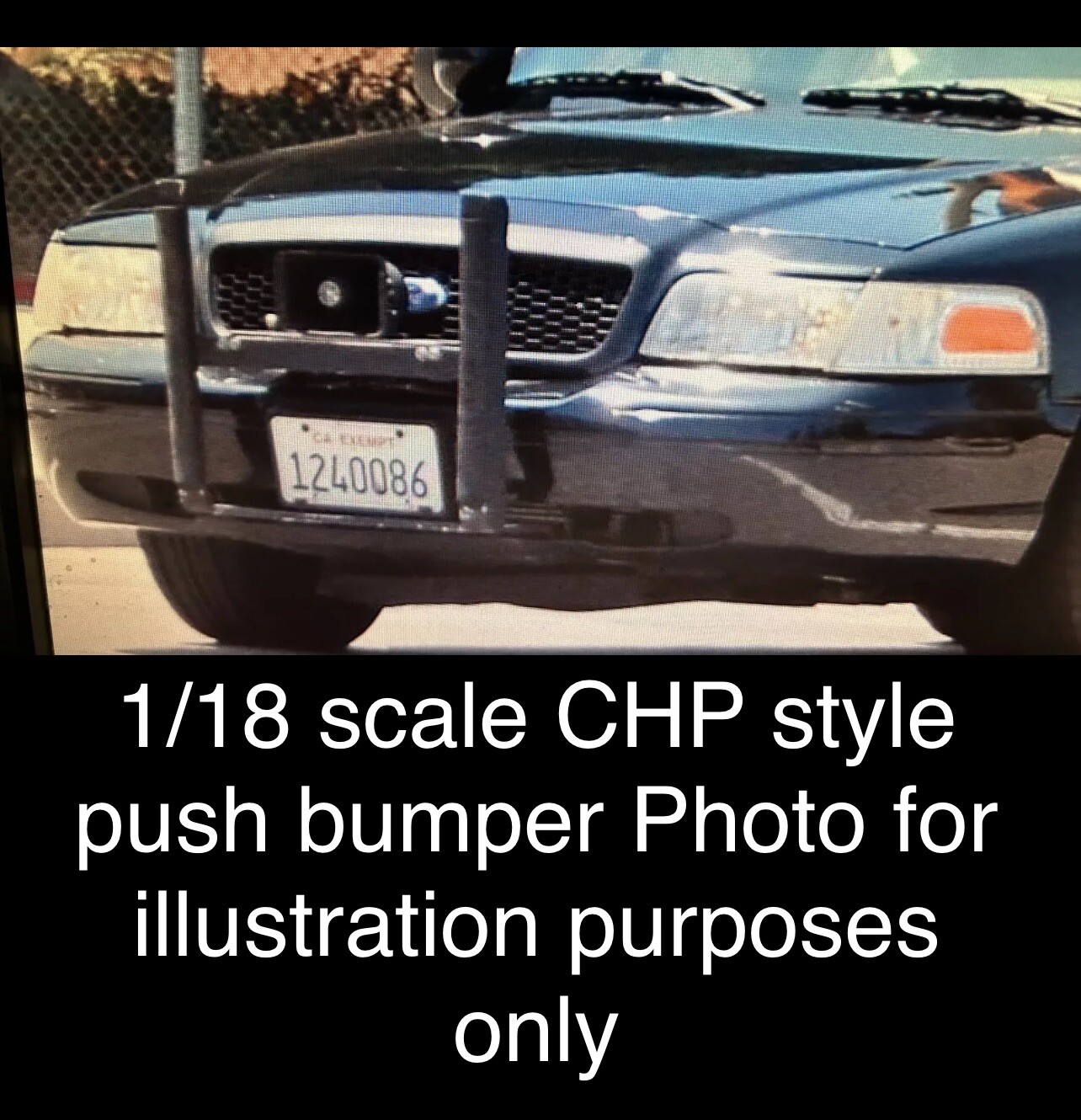 1/18 CHP Style Push Bumper For Motormax Crown Vic California Highway Patrol