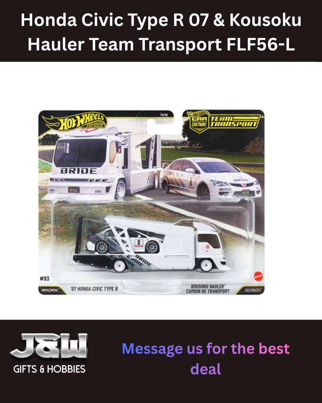 Hot Wheels Honda Civic Type R 07 & Kousoku Hauler Team Transport FLF56-L 1/64