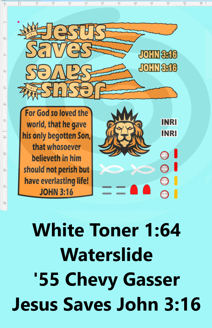 White Toner 1:64 Waterslide for 55 Chevy Gasser Jesus Saves John 3:16 Orange